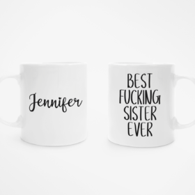 Best F*cking Sister Ever - Funny Sister Mug