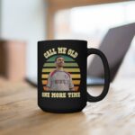 Call Me Old One More Time, Roy Kent Mug Gift For Ted lasso fans - Image 4