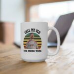 Call Me Old One More Time, Roy Kent Mug Gift For Ted lasso fans - Image 5