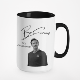 Be Curious Not Judgmental Ted Lasso Mug