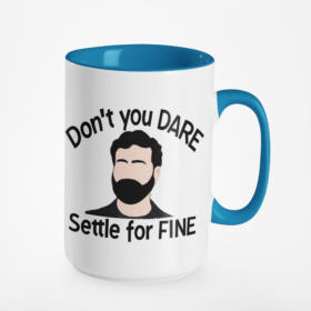 Don't you Dare Settle for Fine Roy Kent Mug