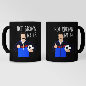 Ted Lasso Hot Brown Water Black Mug