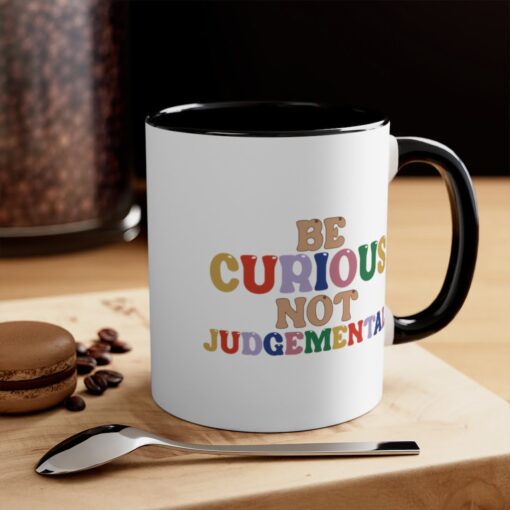 Be curious Not Judgmental
