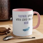 Feathers Appear When Loved Ones Are Near Mug – Memorial Gift - Image 5