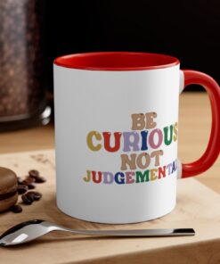 Be curious not judgmental
