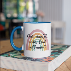 Over-Educated Under-Loved Millennial Coffee Mug