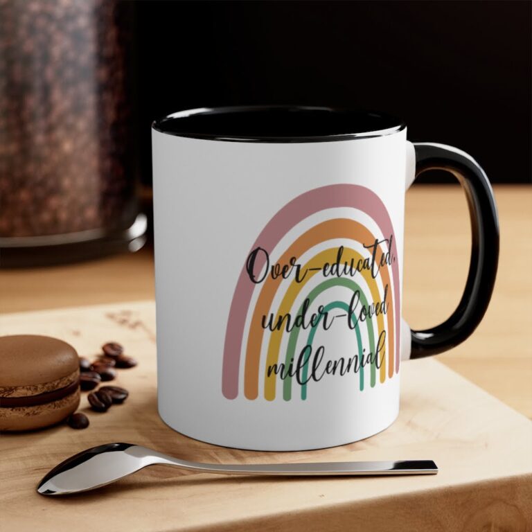Over-Educated, Under-Loved Millennial Coffee Mug or Tea Cup Feminist Collector