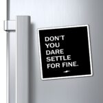 Don't You Dare Settle For Fine Roy Kent Magnet