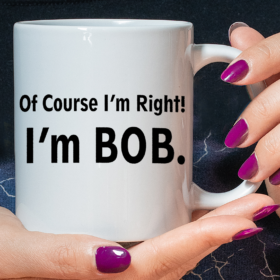 Funny Gift For Father's Day, Of Course I'm Right I'm Bob, I'M Bob Coffee Mug, Father's Day Gift, Gift For Dad, Papa, Birthday Gift