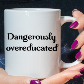 Dangerously overeducated Mug, Doctor Gift ,Graduation ,Masters, Batchelors, PHD ,Medical School Student