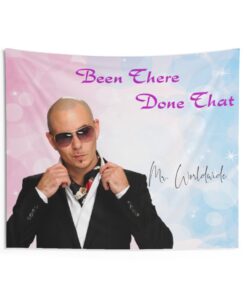 been there done that pitbull tapestry mr worldwide tapestry