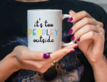 It's too peopley mug