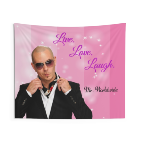 Live Love Laugh Mr Worldwide Tapestry