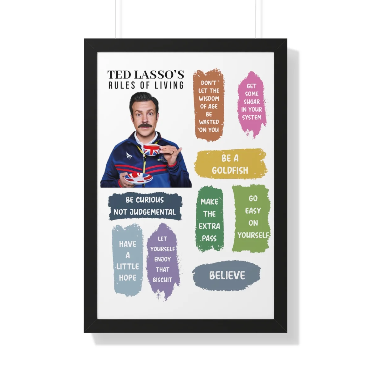 Ted Lasso Sayings | Ted Lasso Poster Framed and Unframed Vertical Poster
