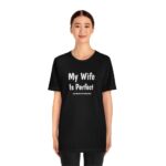 My Wife is Perfect She Bought Me This tshirt ,Funny Husband Shirts husband gift, gift for husband,Husband Gift,Fathers Day Gift, funny shirt - Image 4