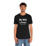 My Wife is Perfect She Bought Me This tshirt ,Funny Husband Shirts husband gift, gift for husband,Husband Gift,Fathers Day Gift, funny shirt - Image 6