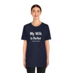 My Wife is Perfect She Bought Me This tshirt ,Funny Husband Shirts husband gift, gift for husband,Husband Gift,Fathers Day Gift, funny shirt - Image 8