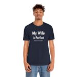 My Wife is Perfect She Bought Me This tshirt ,Funny Husband Shirts husband gift, gift for husband,Husband Gift,Fathers Day Gift, funny shirt - Image 9
