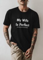 My Wife is Perfect She Bought Me This tshirt ,Funny Husband Shirts husband gift, gift for husband,Husband Gift,Fathers Day Gift, funny shirt