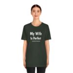 My Wife is Perfect She Bought Me This tshirt ,Funny Husband Shirts husband gift, gift for husband,Husband Gift,Fathers Day Gift, funny shirt - Image 2