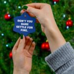 Roy Kent Don't you dare settle for fine Ornament For Christmas - Image 4