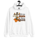 Fall for Jesus He Never Leave Hoodie, Shirt, Sweatshirt, Fall Vibes, Fall Quotes, Fall Jesus Shirt, Fall Jesus Sweatshirt - Image 6