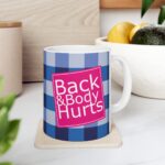 Back & Body Hurts Mug